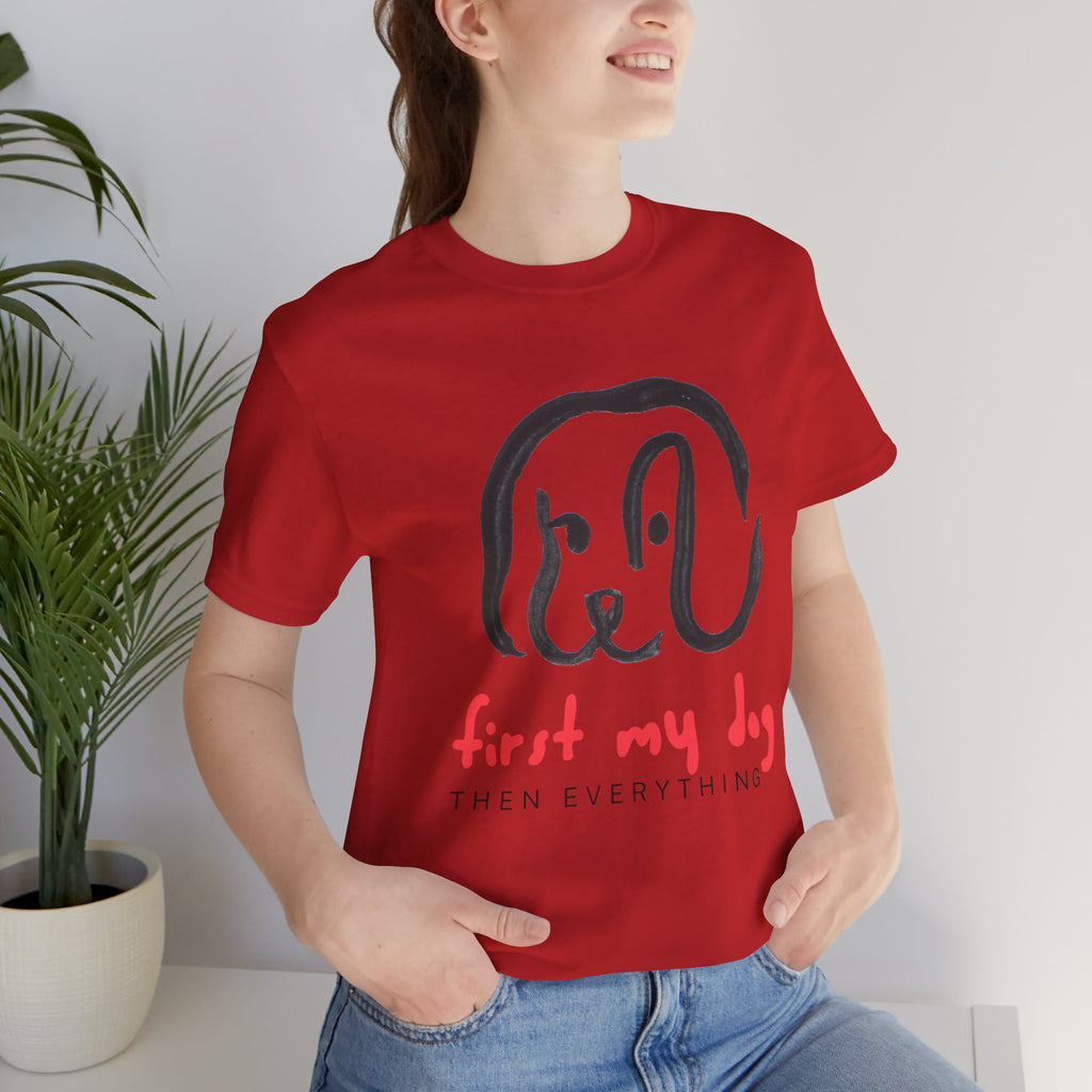 First My Dog Tee — "First My Dog Then Everything" Graphic T-Shirt
