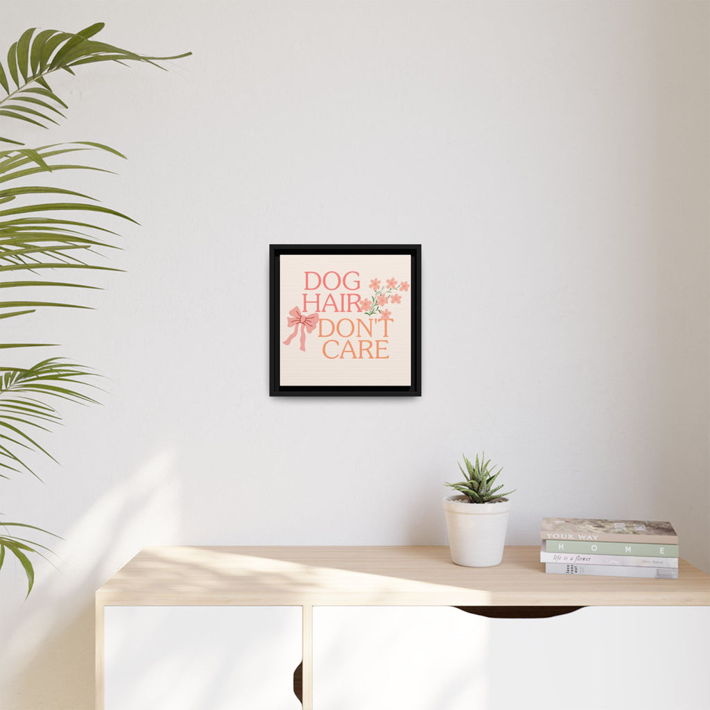 Dog Hair Don’t Care Framed Canvas Print