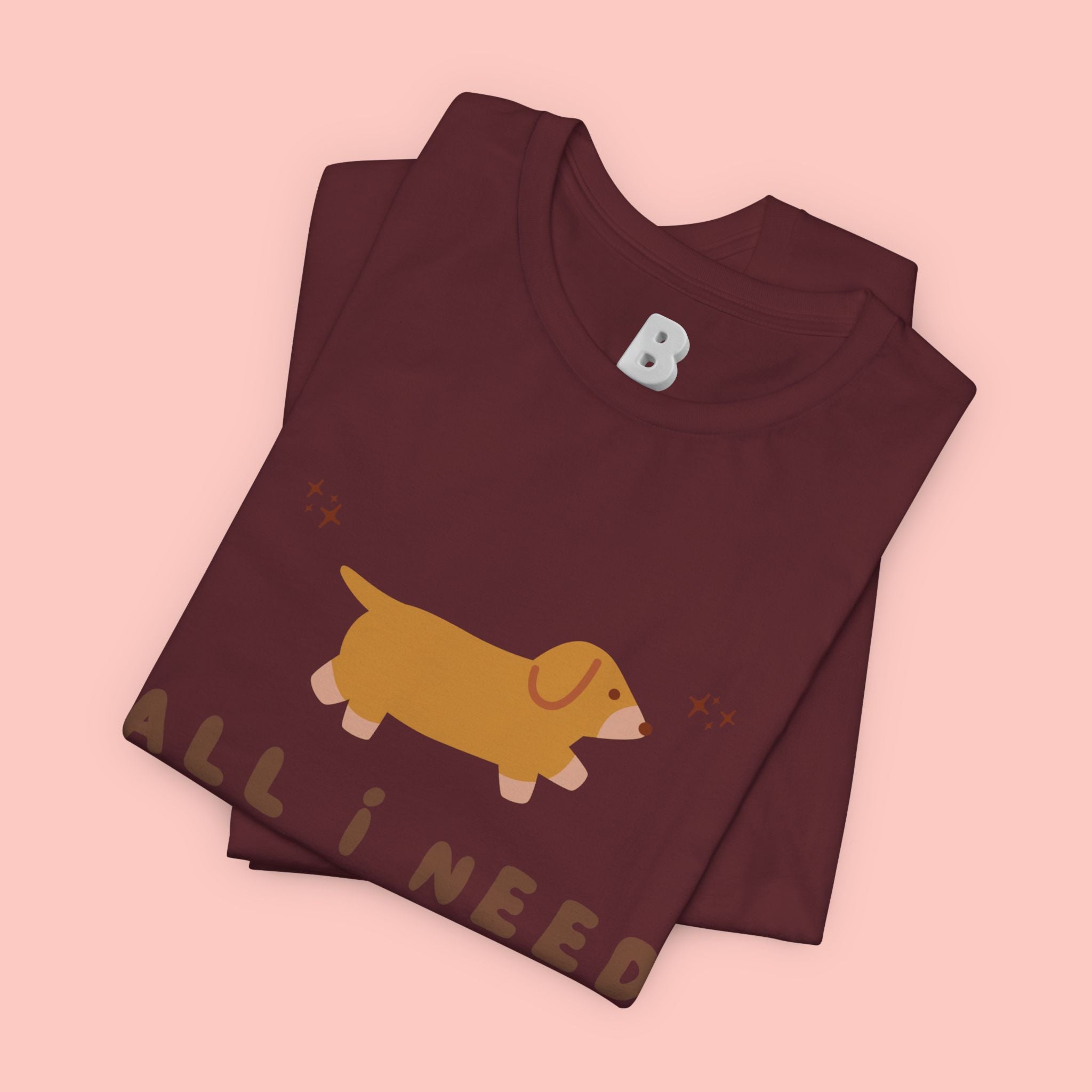 All I Need Is My Dog T‑Shirt — Cute Dachshund Graphic Tee