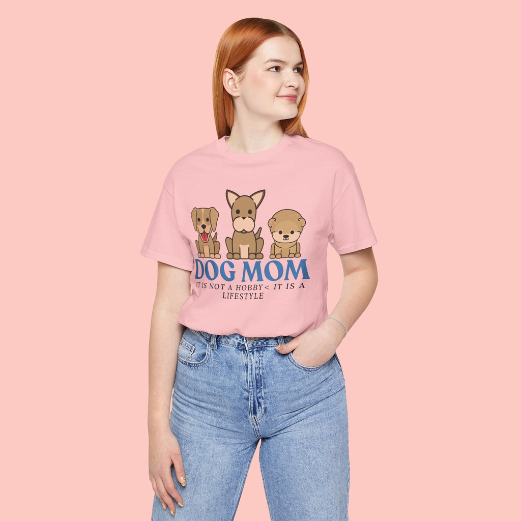 Dog Mom Tee — "Dog Mom: It Is Not A Hobby, It Is A Lifestyle" Cute Puppy Graphic T‑Shirt