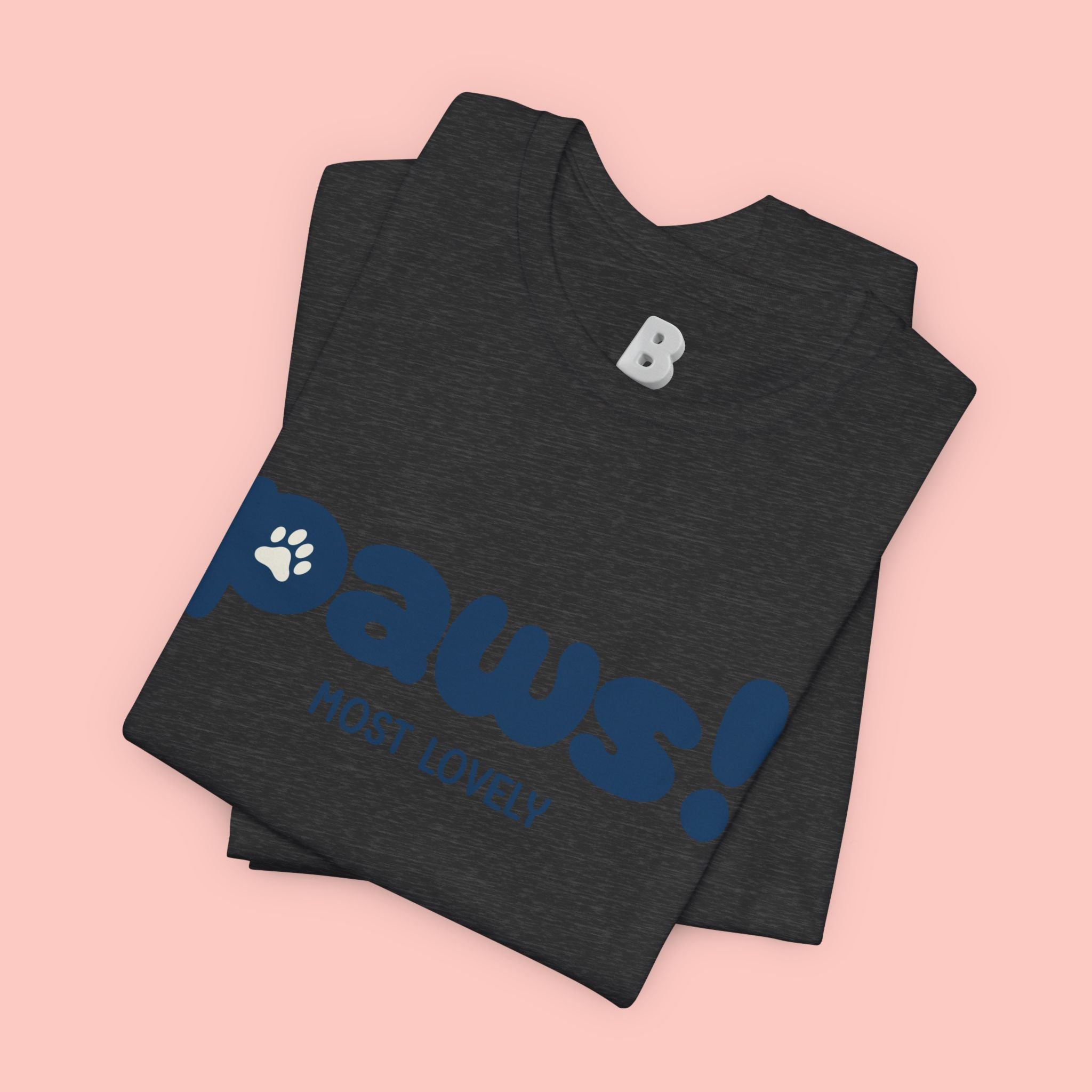 Paws! Cute Paw Print Tee — "Most Lovely" Graphic T-Shirt for Dog & Cat Lovers