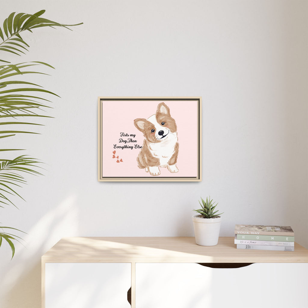 Framed Canvas Print — "First My Dog, Then Everything Else" Corgi Wall Art