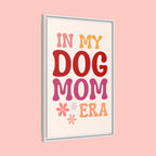 In My Dog Mom Era Framed Canvas Wall Art