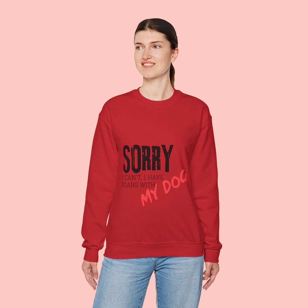 Sorry I Can't I Have Plans With My Dog Sweatshirt