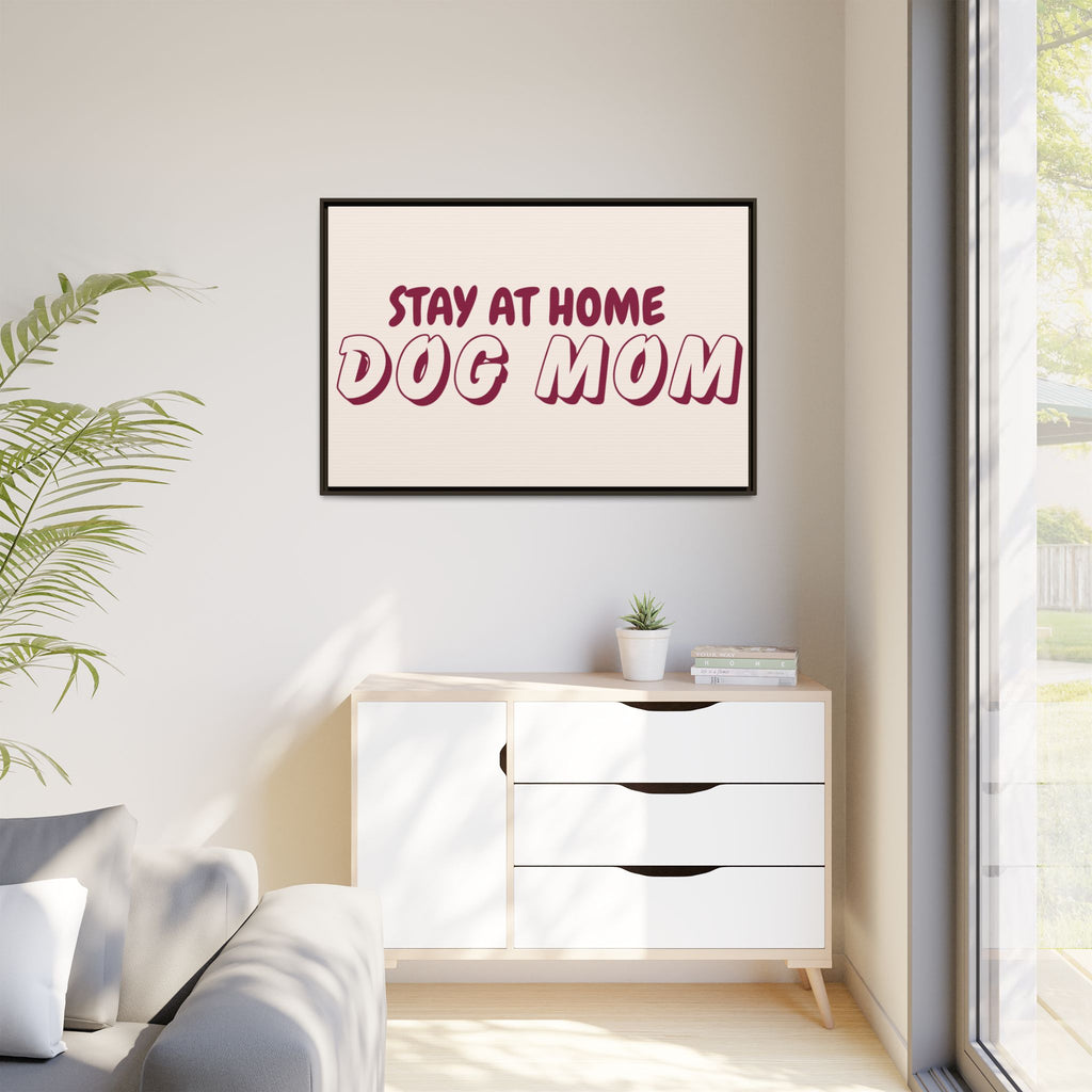 Stay At Home Dog Mom Framed Canvas Print
