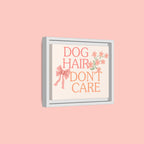Dog Hair Don’t Care Framed Canvas Print