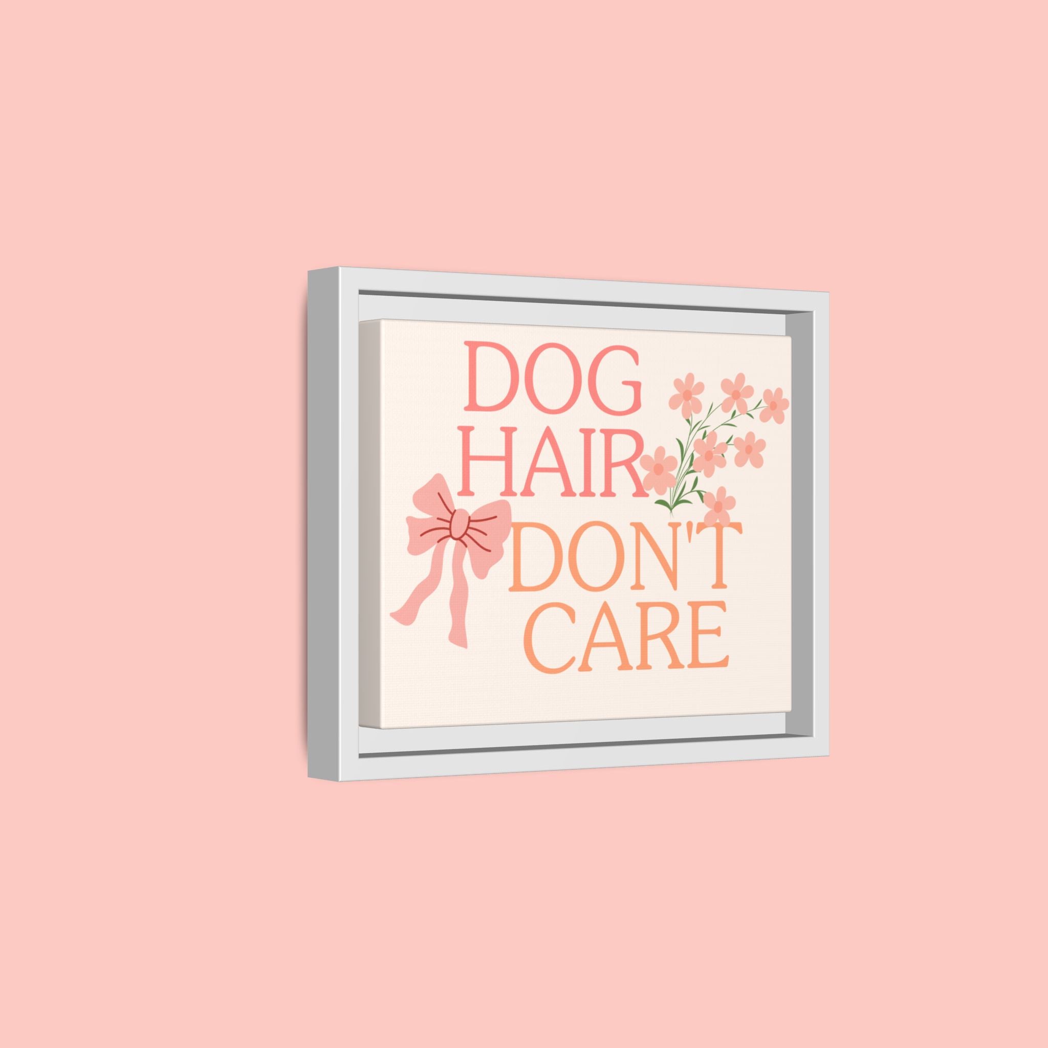 Dog Hair Don’t Care Framed Canvas Print