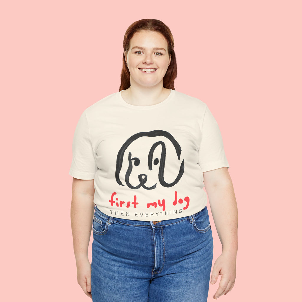 First My Dog Tee — "First My Dog Then Everything" Graphic T-Shirt