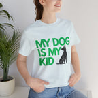 My Dog Is My Kid T-Shirt — Funny Pet Mom/Dad Tee with Sitting Dog Graphic