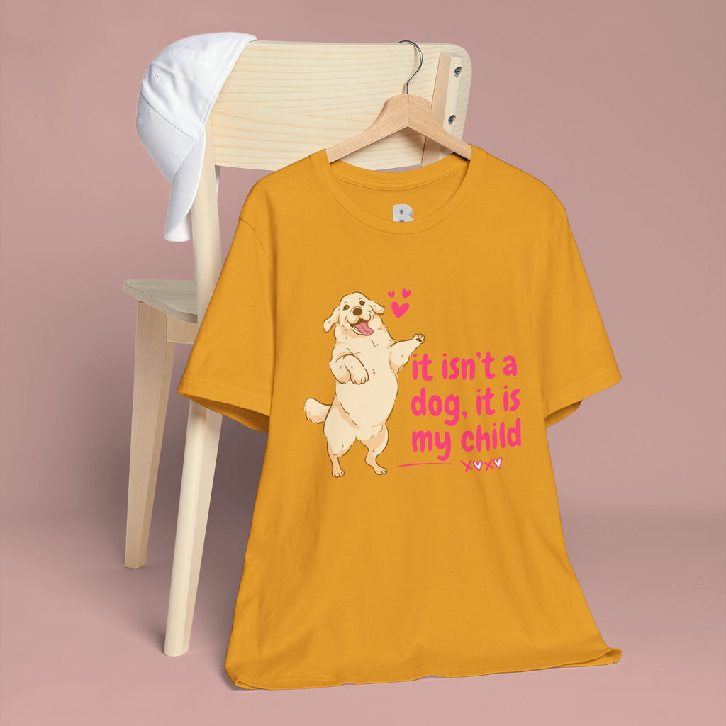 Dog Mom T-Shirt — "It Isn’t a Dog, It Is My Child" Cute Golden Retriever Tee