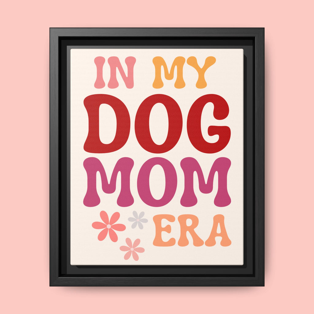 In My Dog Mom Era Framed Canvas Wall Art