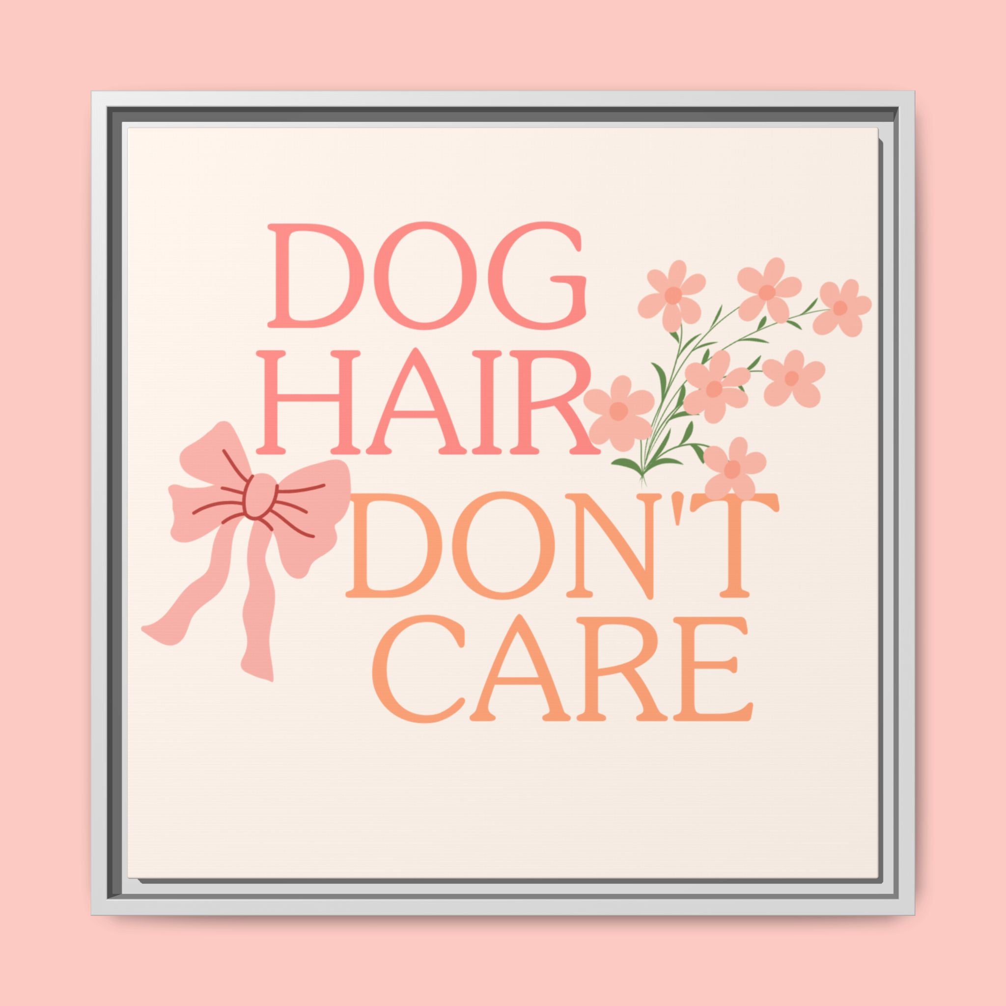 Dog Hair Don’t Care Framed Canvas Print