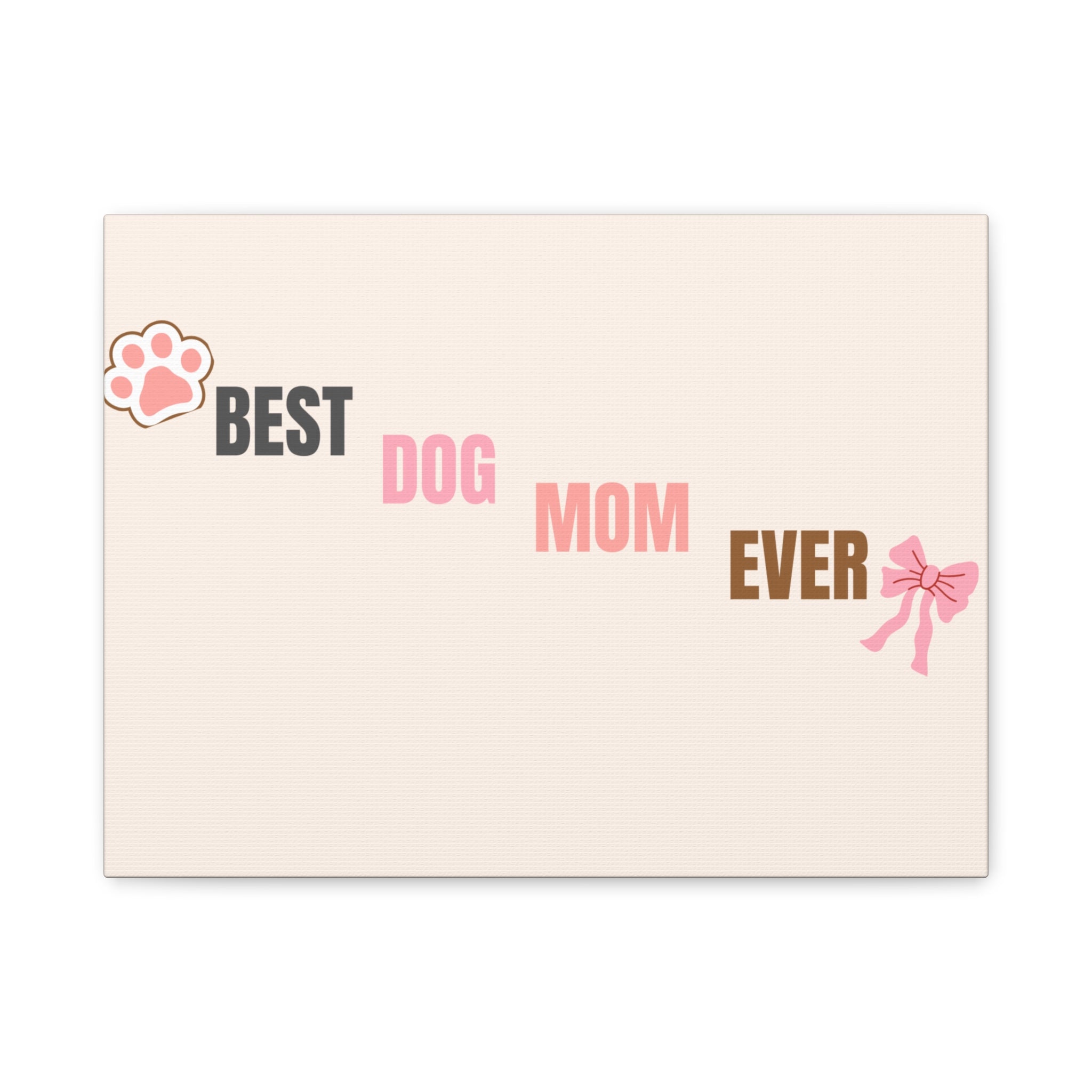 Best Dog Mom Ever Canvas Wall Art — Pink Paw & Bow Matte Stretched Canvas
