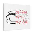 Canvas Wall Art - "Coffee With My Dog" Cute Coffee & Puppy Print