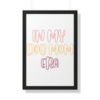 Framed Poster — "In My Dog Mom Era" Wall Art for Pet Lovers