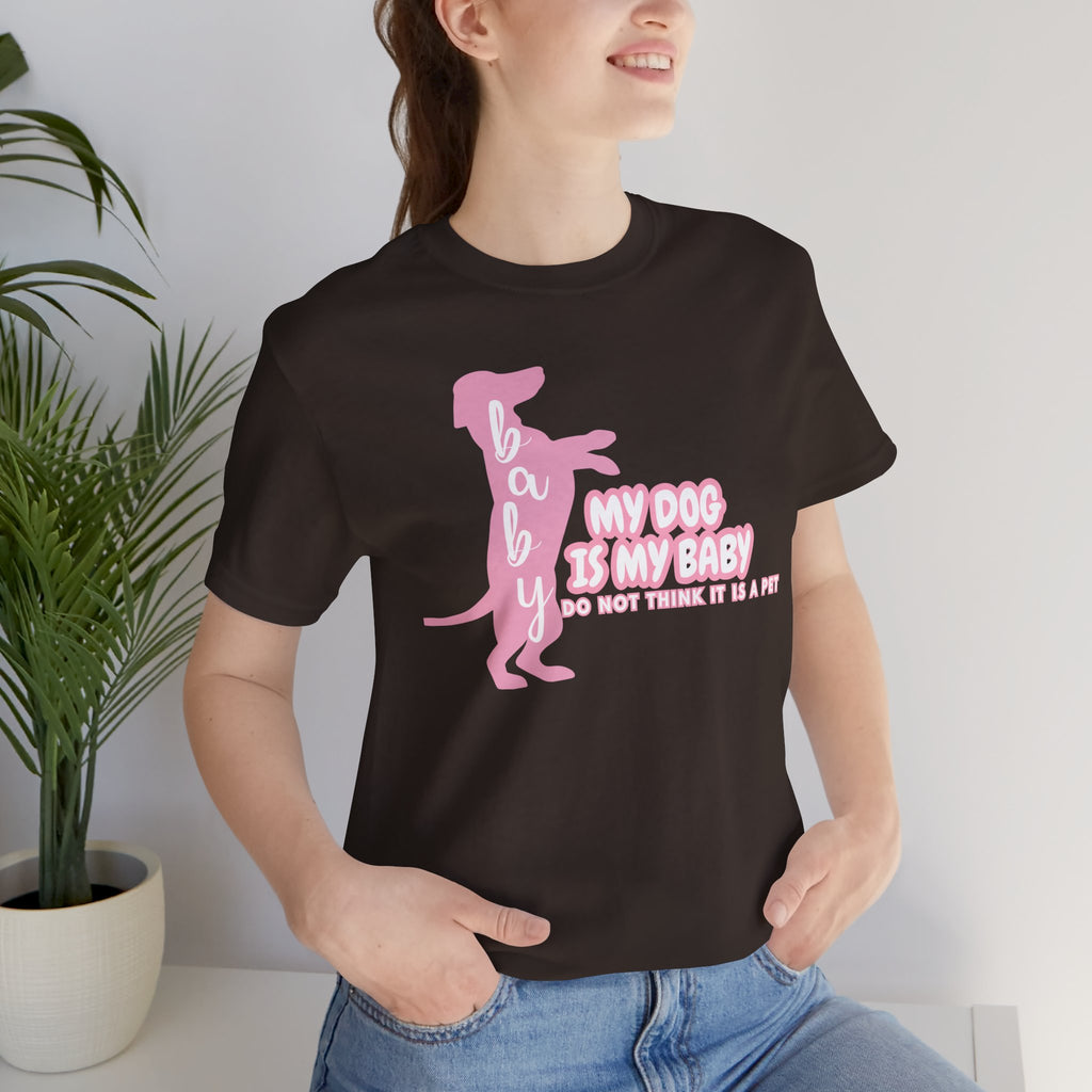 T-Shirt — "My Dog Is My Baby" Pink Dachshund Tee