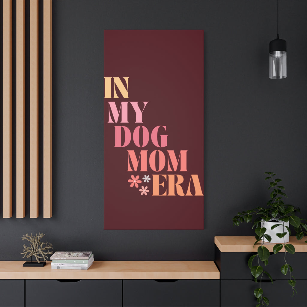 In My Dog Mom Era Matte Canvas Wall Art