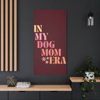 In My Dog Mom Era Matte Canvas Wall Art