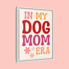 In My Dog Mom Era Framed Canvas Wall Art