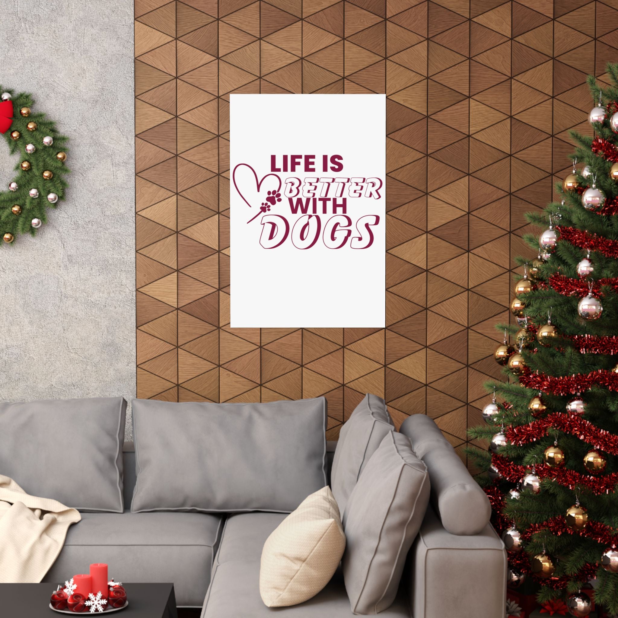 Life Is Better With Dogs Matte Poster — Dog Lover Wall Art