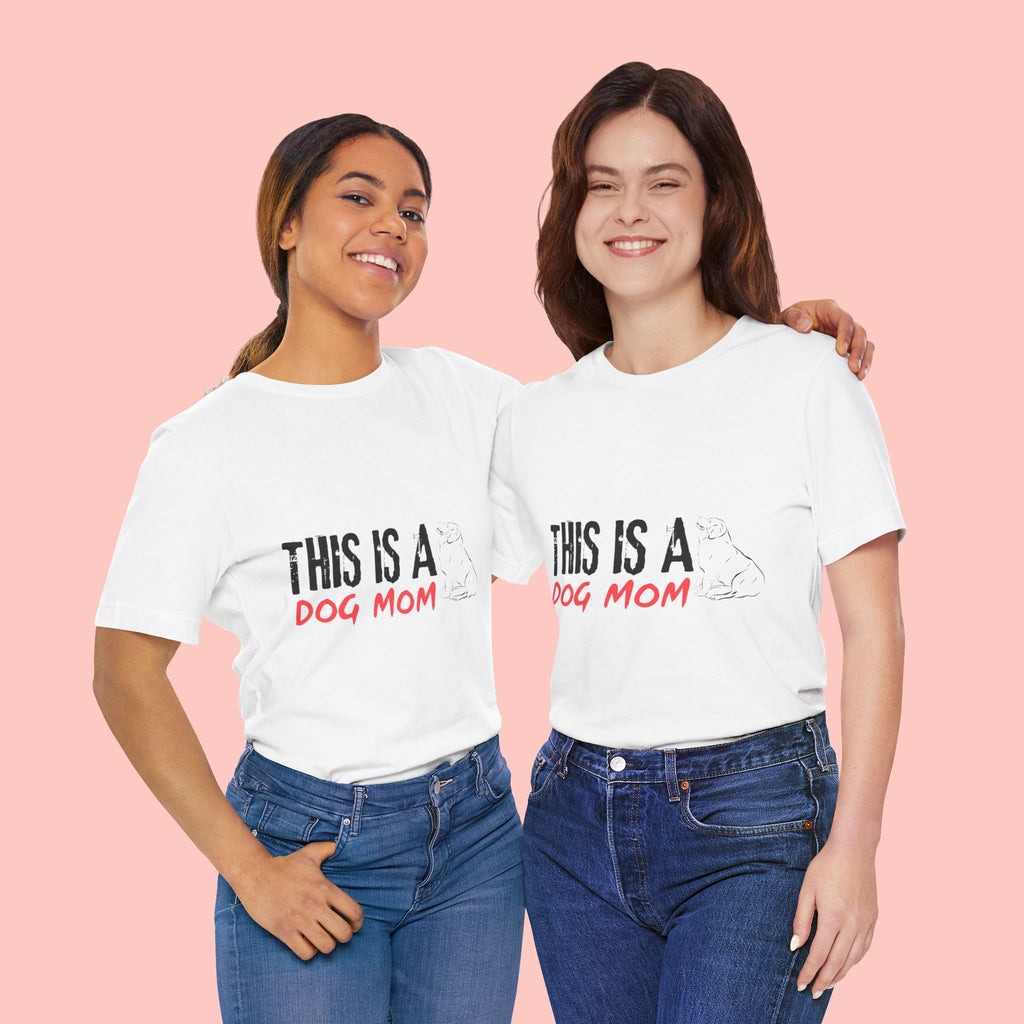 Dog Mom T-Shirt – "This Is A Dog Mom" Graphic Tee