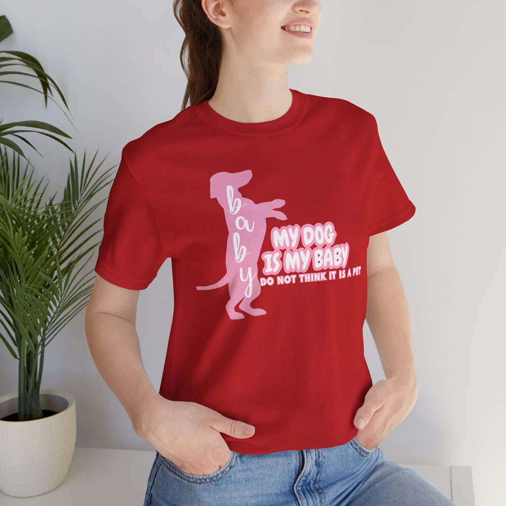 T-Shirt — "My Dog Is My Baby" Pink Dachshund Tee
