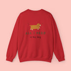All I Need Is My Dog Sweatshirt