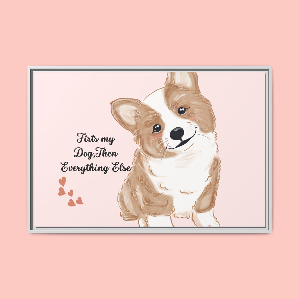 Framed Canvas Print — "First My Dog, Then Everything Else" Corgi Wall Art