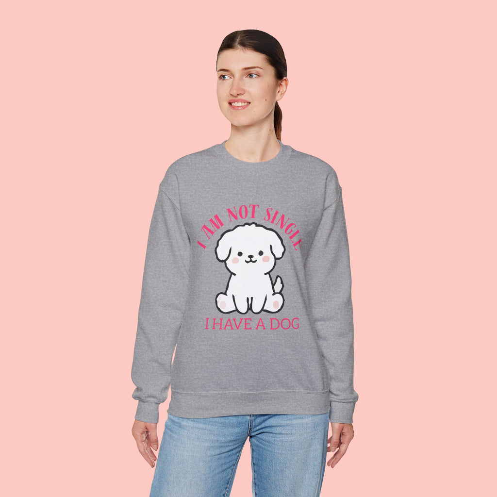 Dog Lover Crewneck Sweatshirt — “I Am Not Single I Have a Dog” Cute Puppy Pullover