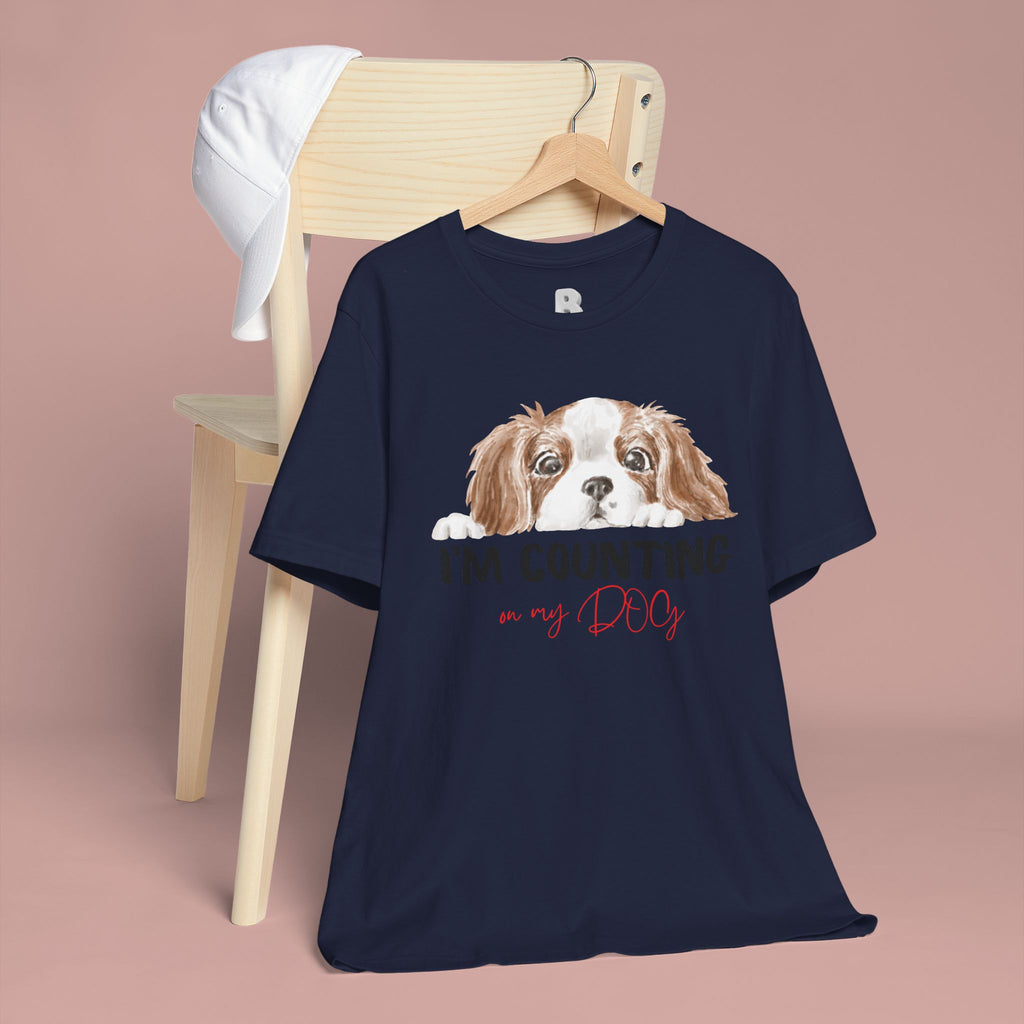 I'm Counting on My Dog T-Shirt — Cute Cavalier Dog Graphic Tee for Dog Lovers