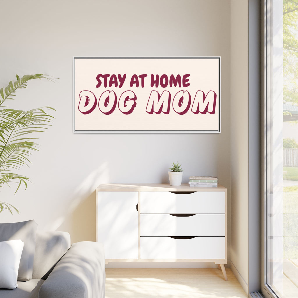 Stay At Home Dog Mom Framed Canvas Print