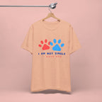 I Am Not Single I Have Dog T-Shirt — Cute Paw Print Dog Lover Tee