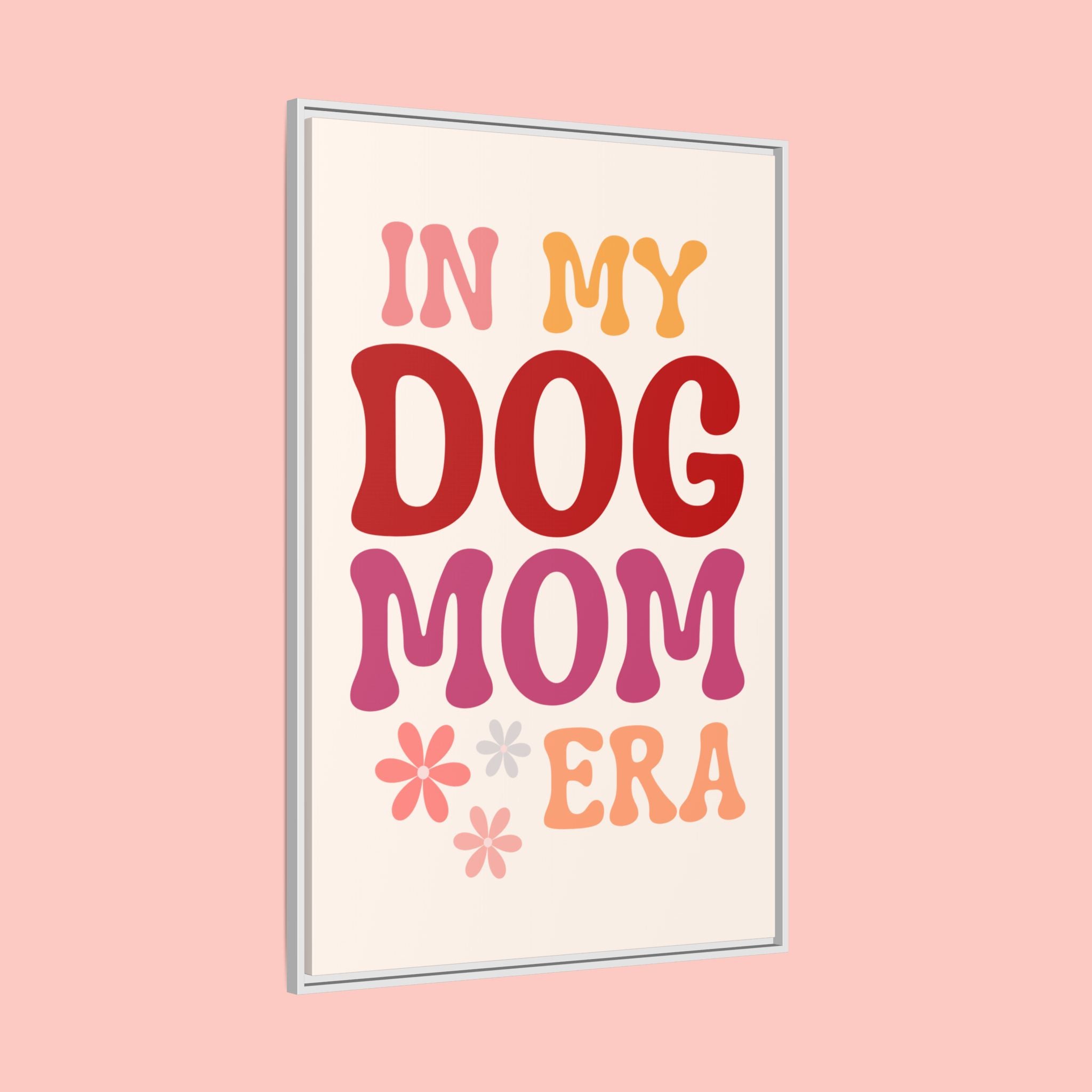 In My Dog Mom Era Framed Canvas Wall Art