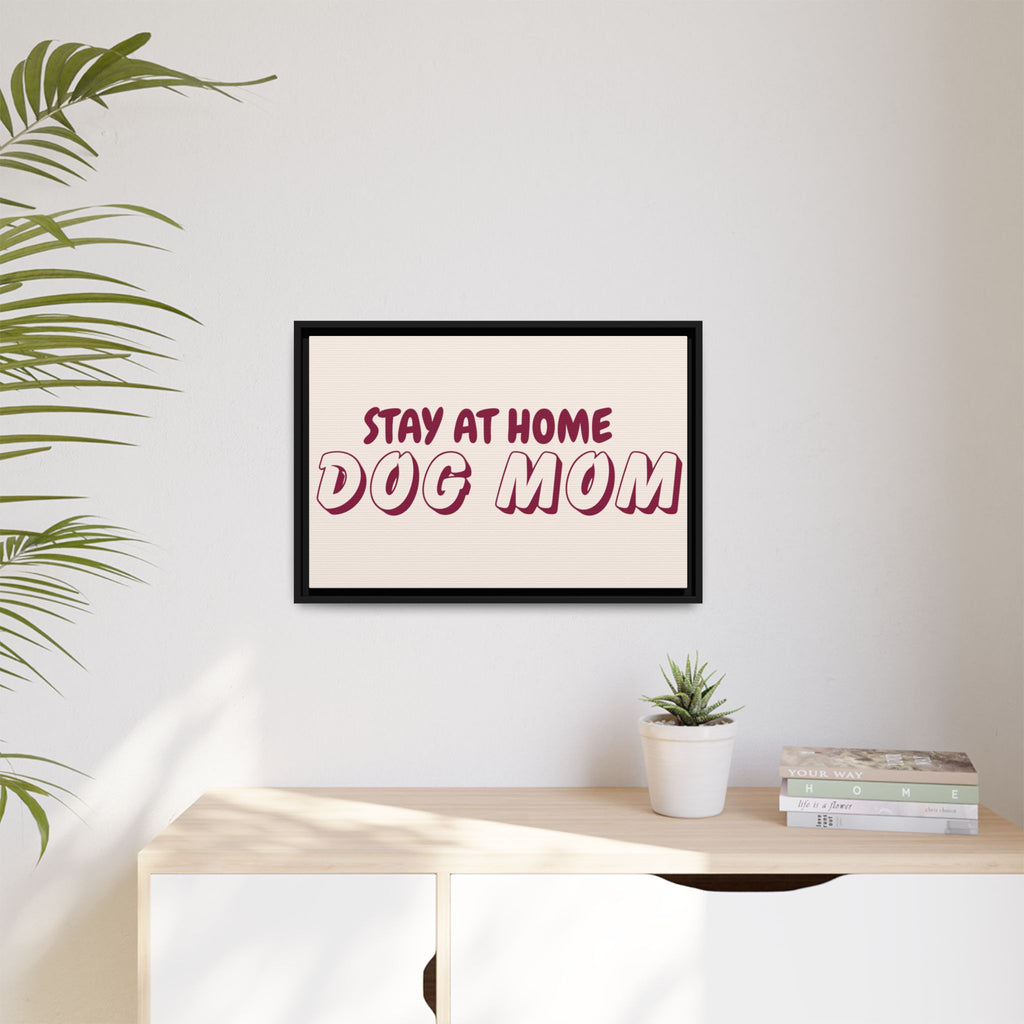 Stay At Home Dog Mom Framed Canvas Print