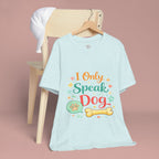 Dog Lover T‑Shirt – "I Only Speak Dog" Cute Paw & Bone Graphic Tee