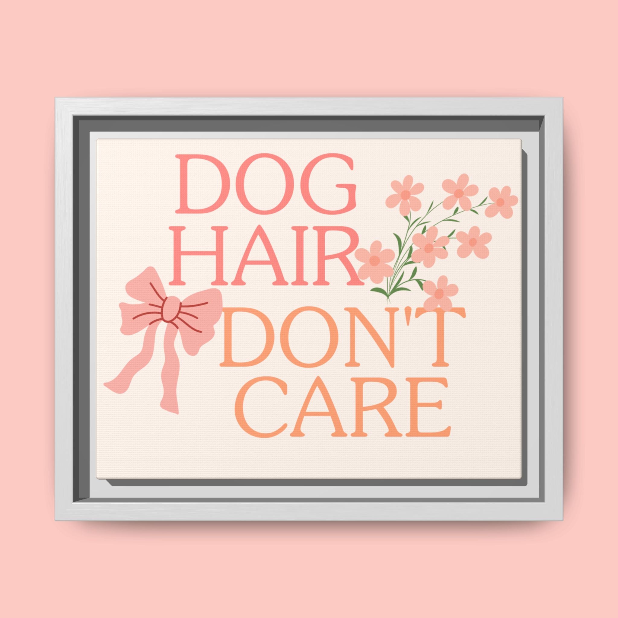 Dog Hair Don’t Care Framed Canvas Print