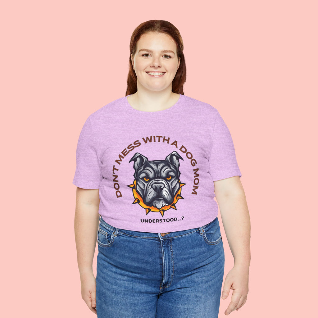 Dog Mom Tee — “Don't Mess With a Dog Mom” Graphic T‑Shirt