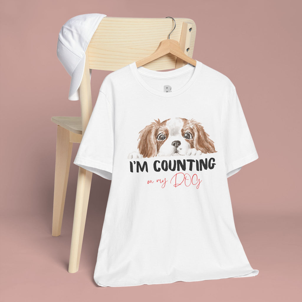 I'm Counting on My Dog T-Shirt — Cute Cavalier Dog Graphic Tee for Dog Lovers