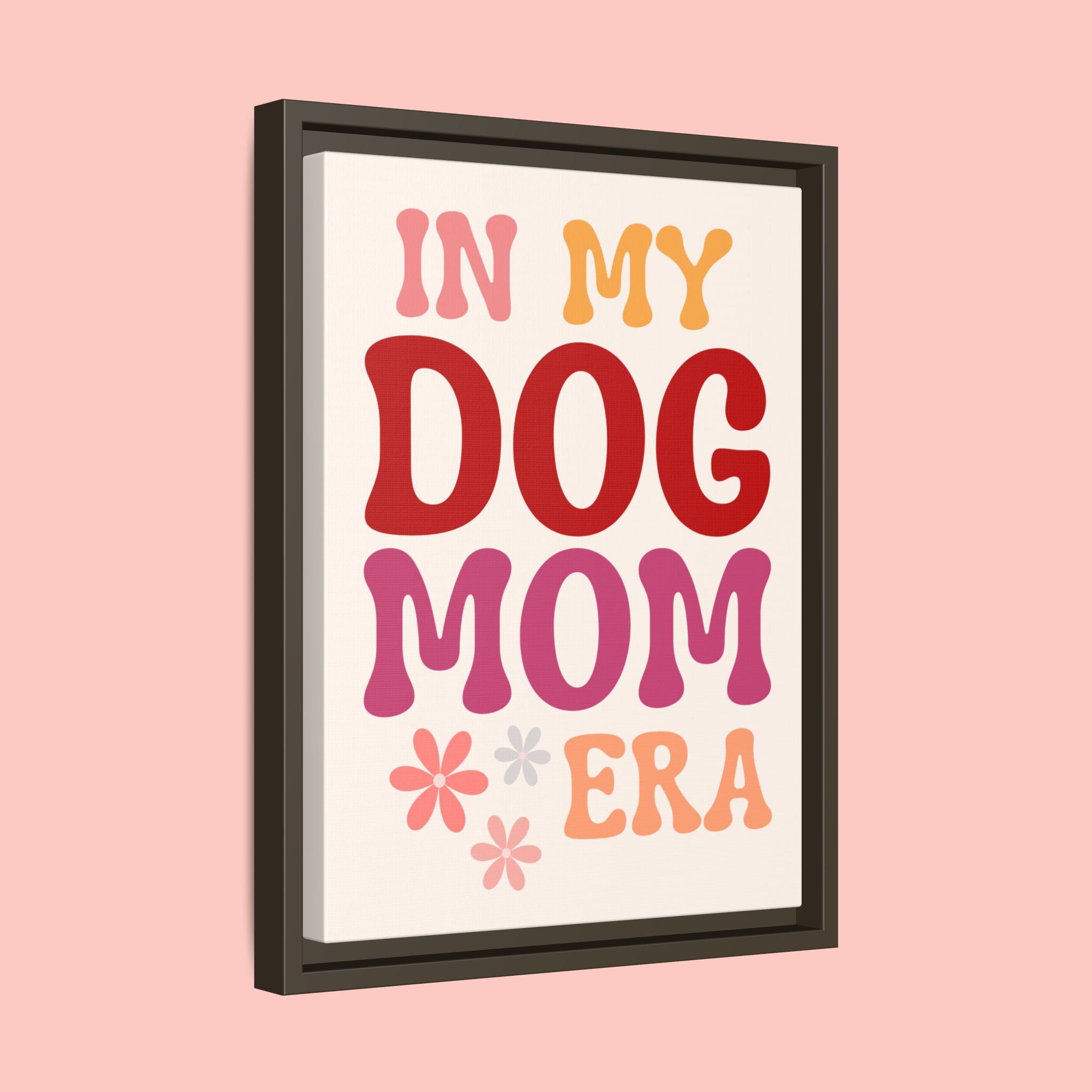 In My Dog Mom Era Framed Canvas Wall Art