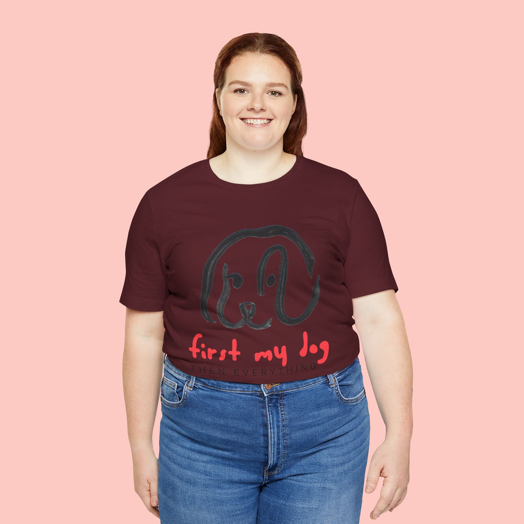 First My Dog Tee — "First My Dog Then Everything" Graphic T-Shirt