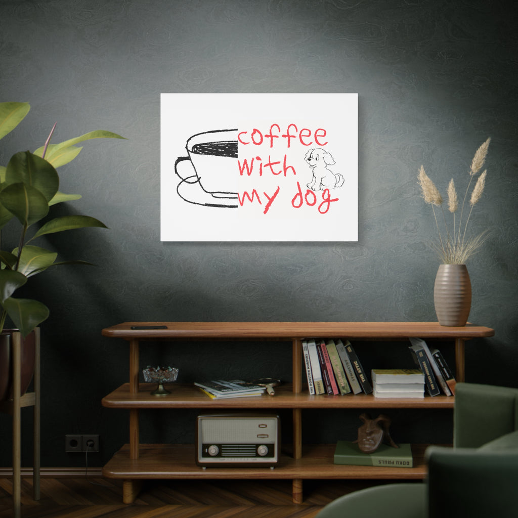 Canvas Wall Art - "Coffee With My Dog" Cute Coffee & Puppy Print
