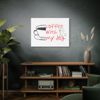 Canvas Wall Art - "Coffee With My Dog" Cute Coffee & Puppy Print