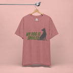 My Dog Is Spoiled T‑Shirt — Funny Dog Lover Tee with Sitting Dog Graphic