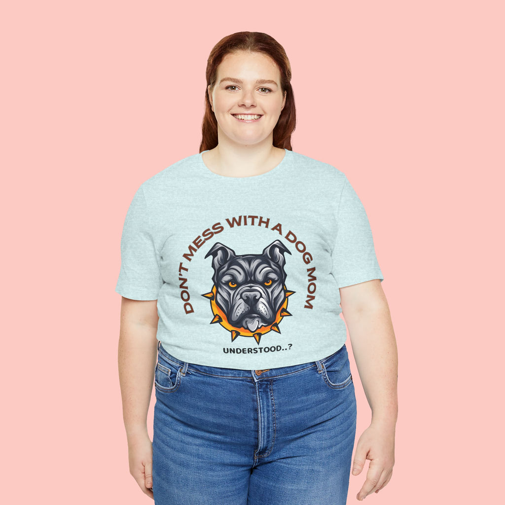 Dog Mom Tee — “Don't Mess With a Dog Mom” Graphic T‑Shirt