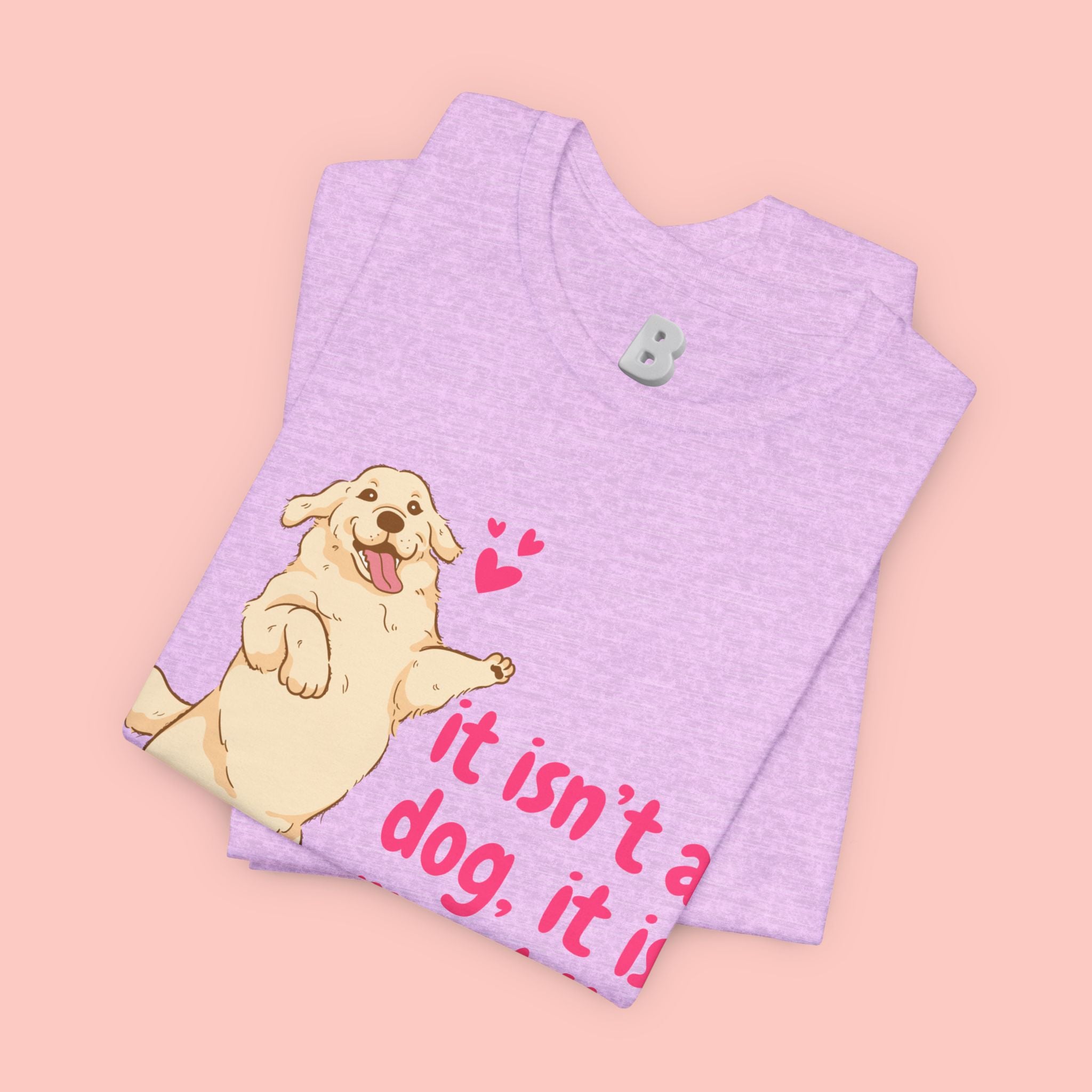 Dog Mom T-Shirt — "It Isn’t a Dog, It Is My Child" Cute Golden Retriever Tee