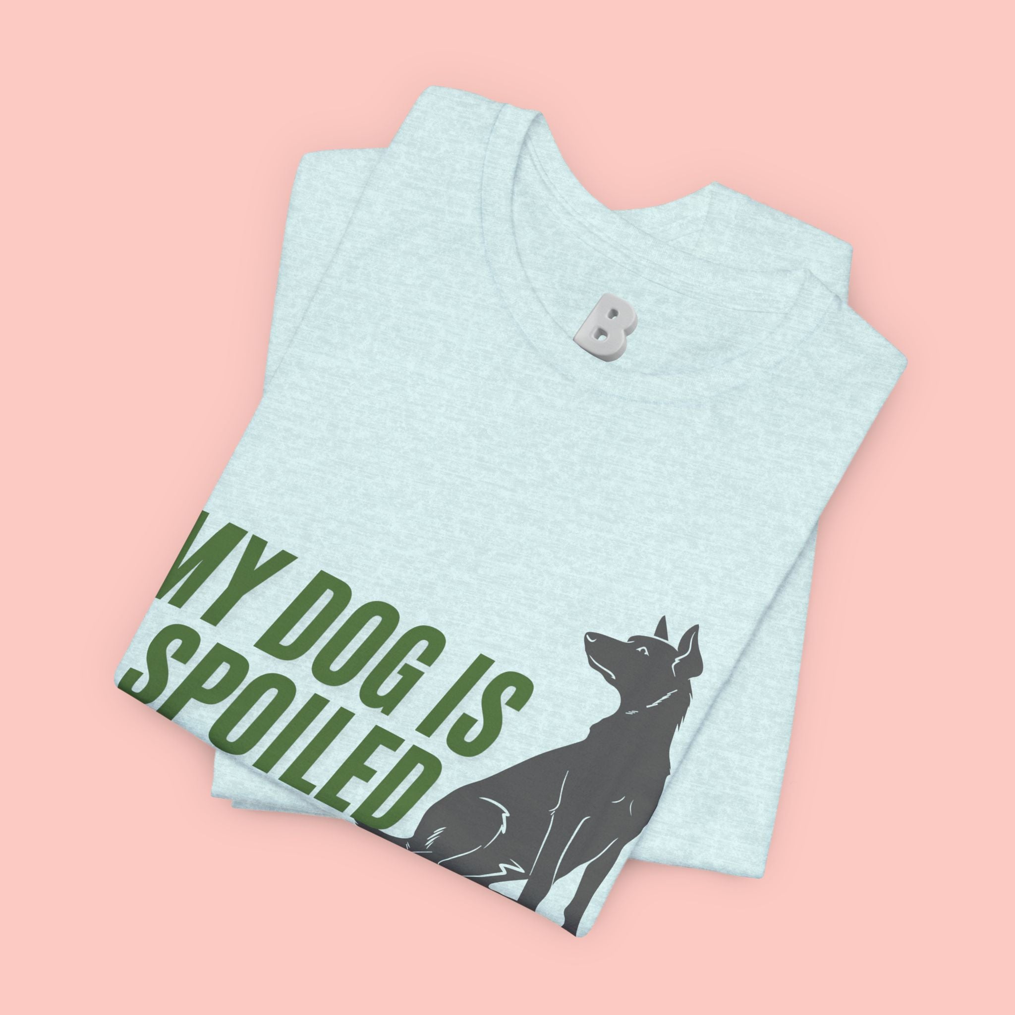 My Dog Is Spoiled T‑Shirt — Funny Dog Lover Tee with Sitting Dog Graphic