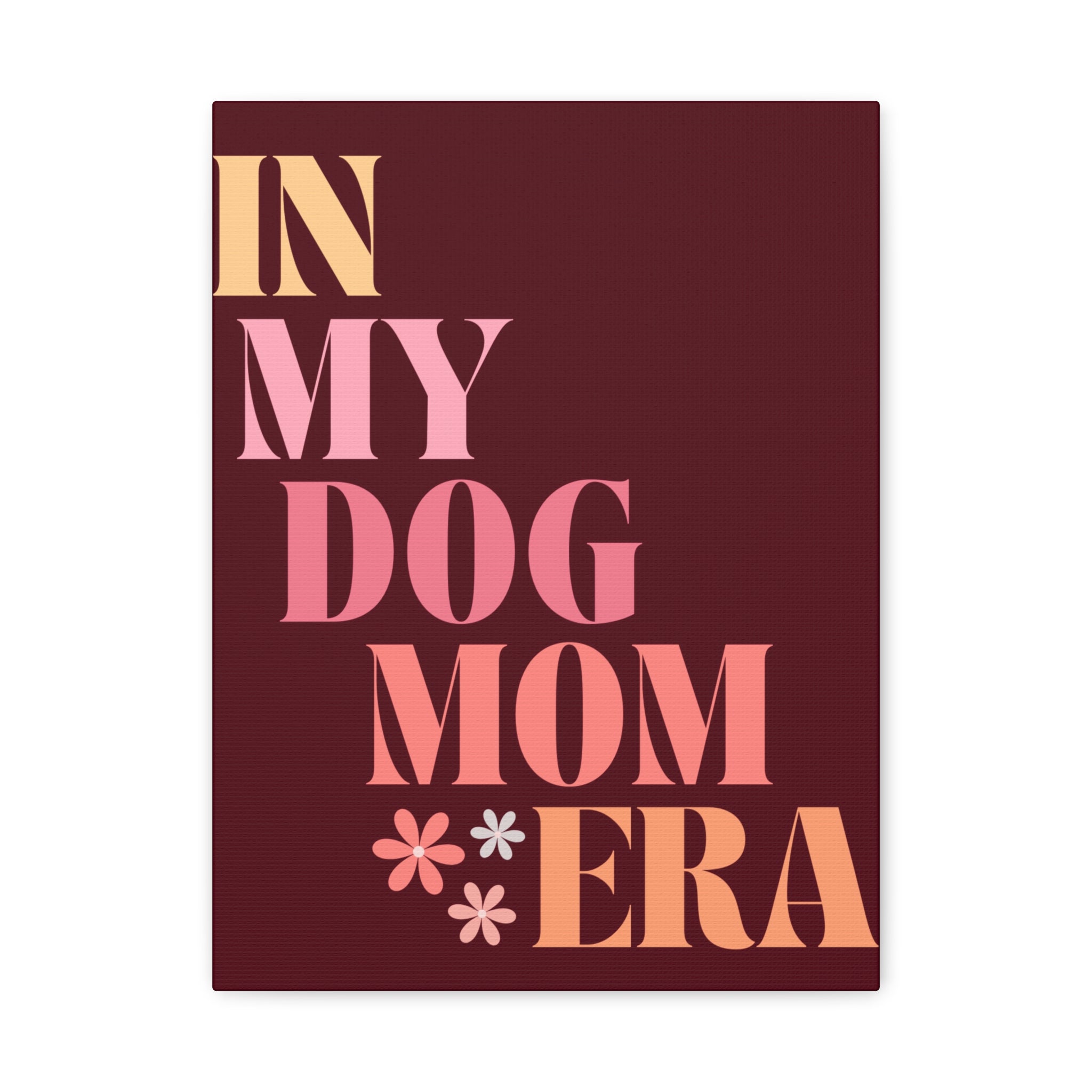 In My Dog Mom Era Matte Canvas Wall Art