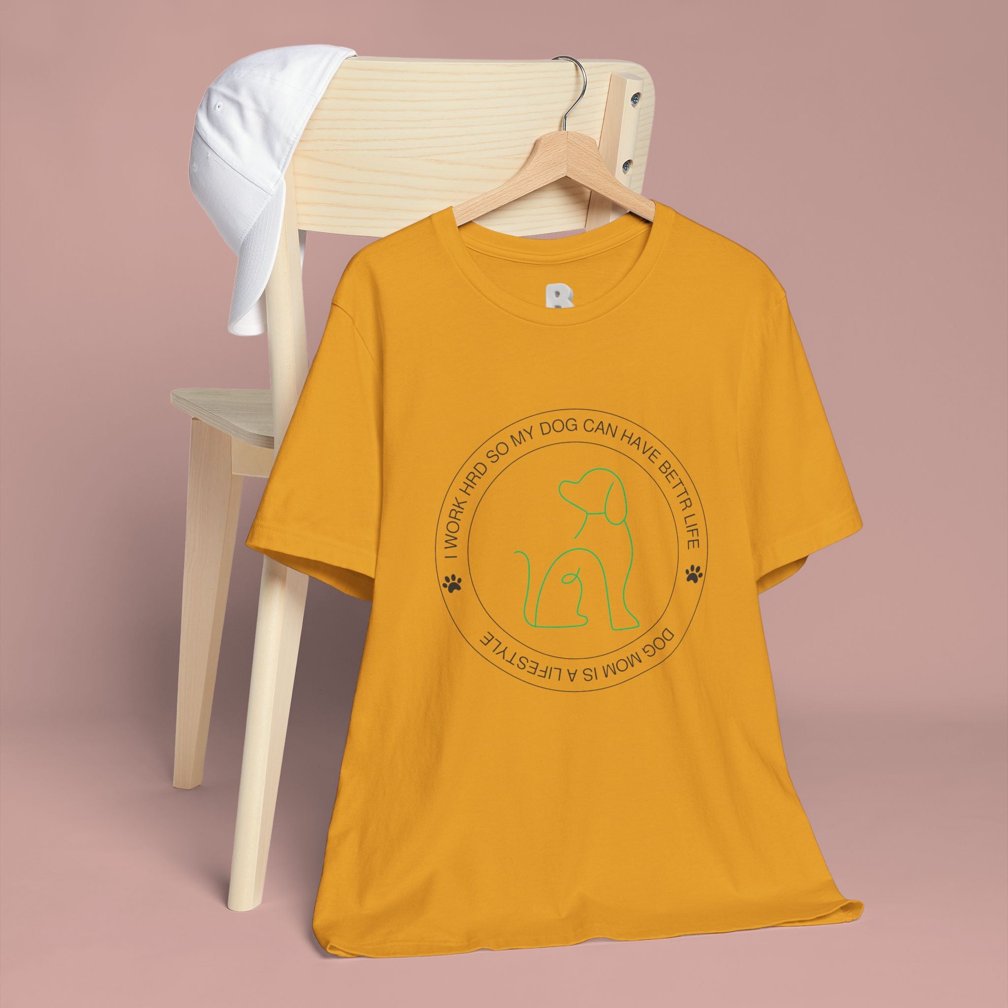 Dog Mom Tee — "I Work Hard So My Dog Can Have A Better Life" Graphic T-Shirt