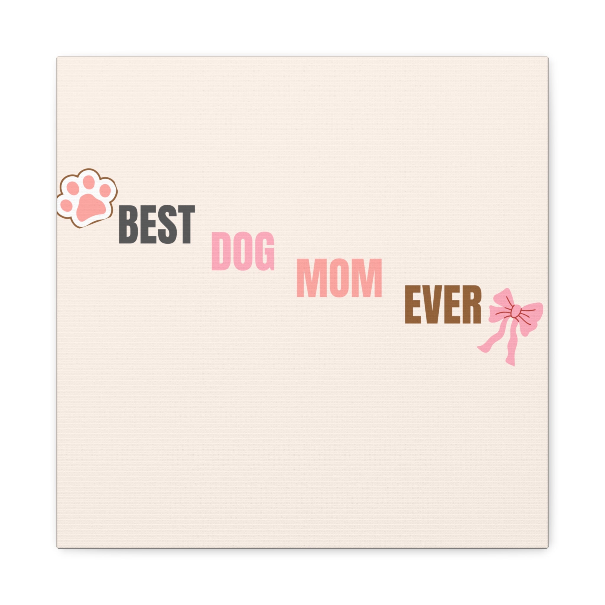 Best Dog Mom Ever Canvas Wall Art — Pink Paw & Bow Matte Stretched Canvas