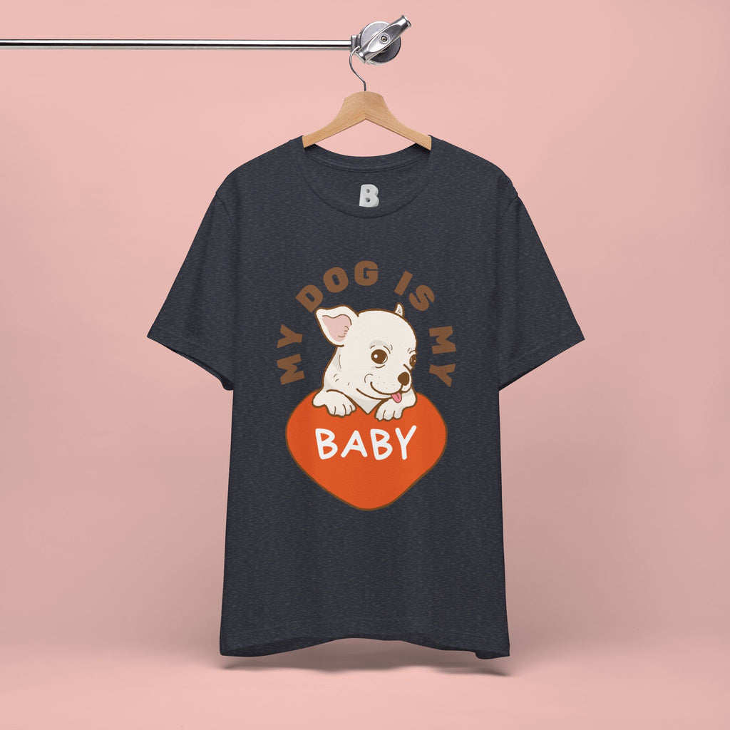 My Dog Is My Baby T-Shirt — Cute Puppy Heart Tee for Dog Lovers